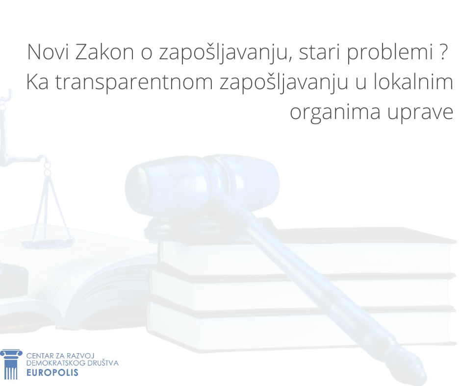 Novi Zakon o zapošljavanju, stari problemi? Ka transparentnom zapošljavanju u lokalnim organima uprave